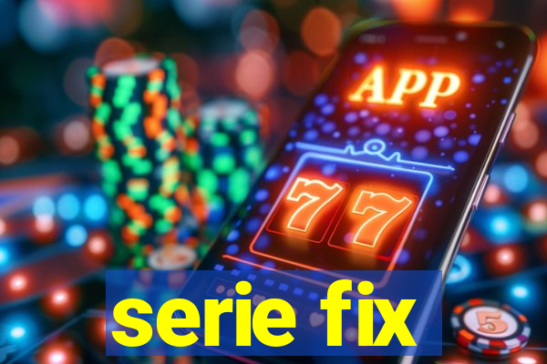 serie fix